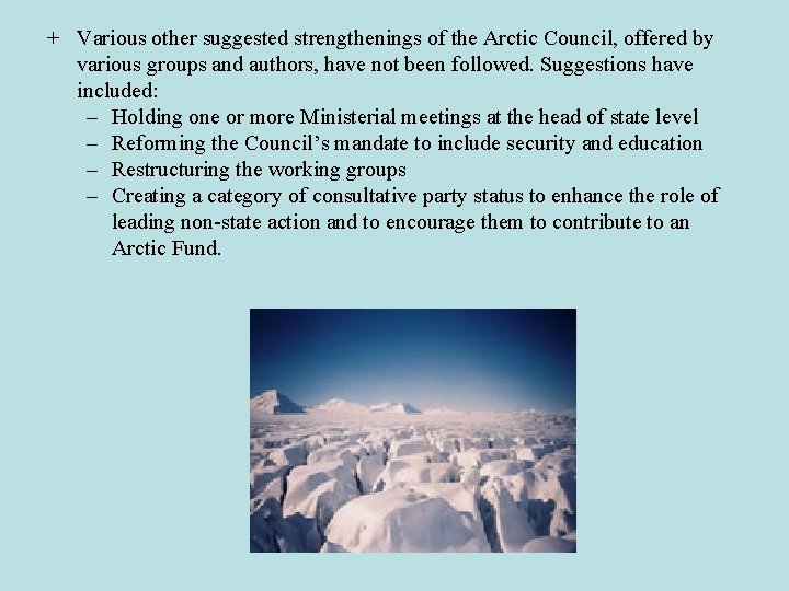 + Various other suggested strengthenings of the Arctic Council, offered by various groups and