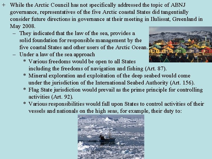 + While the Arctic Council has not specifically addressed the topic of ABNJ governance,
