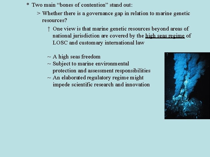 * Two main “bones of contention” stand out: > Whethere is a governance gap