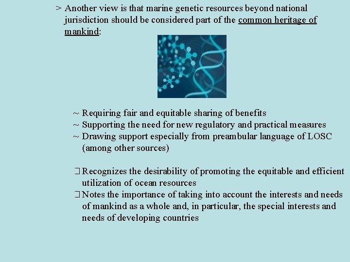 > Another view is that marine genetic resources beyond national jurisdiction should be considered