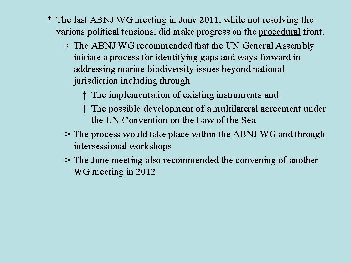 * The last ABNJ WG meeting in June 2011, while not resolving the various