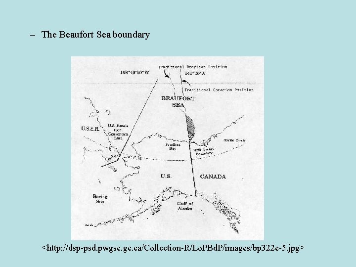 – The Beaufort Sea boundary <http: //dsp-psd. pwgsc. gc. ca/Collection-R/Lo. PBd. P/images/bp 322 e-5.