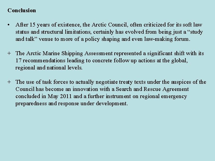 Conclusion • After 15 years of existence, the Arctic Council, often criticized for its