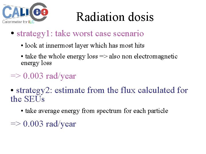 Radiation dosis • strategy 1: take worst case scenario • look at innermost layer