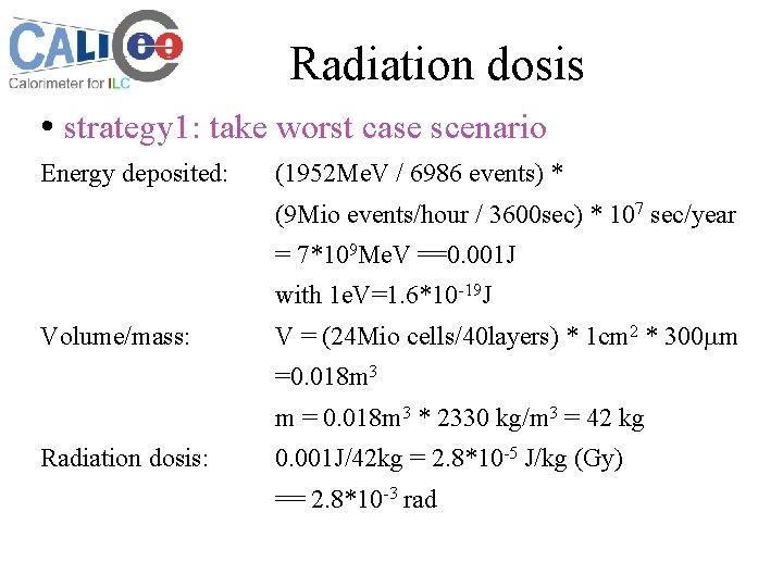 Radiation dosis • strategy 1: take worst case scenario Energy deposited: (1952 Me. V