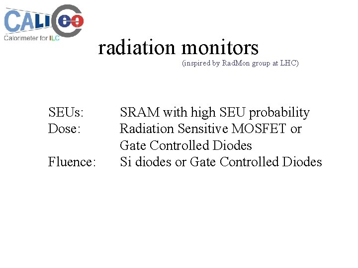 radiation monitors (inspired by Rad. Mon group at LHC) SEUs: Dose: Fluence: SRAM with