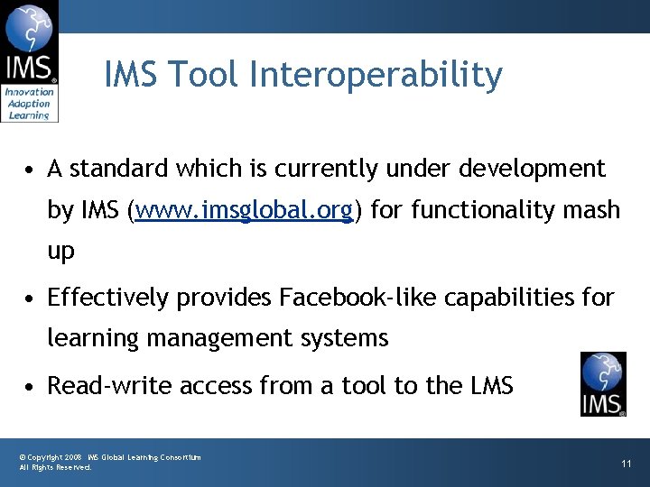 IMS Tool Interoperability • A standard which is currently under development by IMS (www.