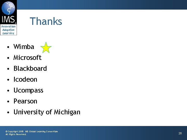 Thanks • Wimba • Microsoft • Blackboard • Icodeon • Ucompass • Pearson •