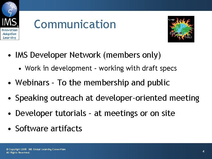 Communication • IMS Developer Network (members only) • Work in development – working with