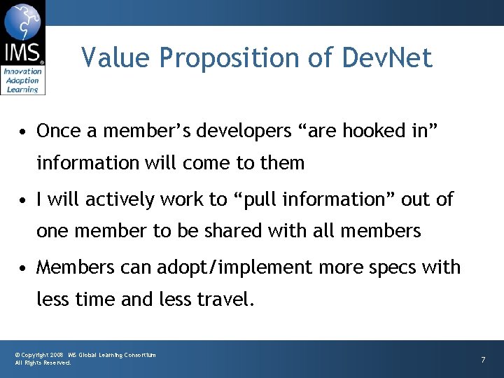 Value Proposition of Dev. Net • Once a member’s developers “are hooked in” information