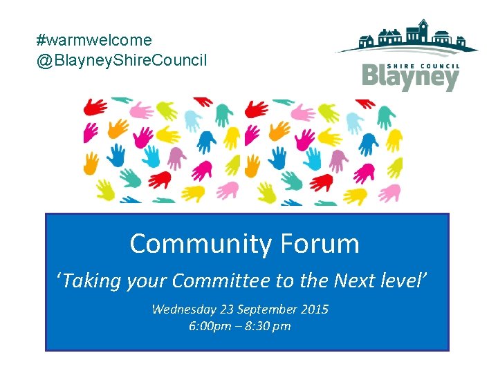 #warmwelcome @Blayney. Shire. Council Community Forum ‘Taking your Committee to the Next level’ Wednesday