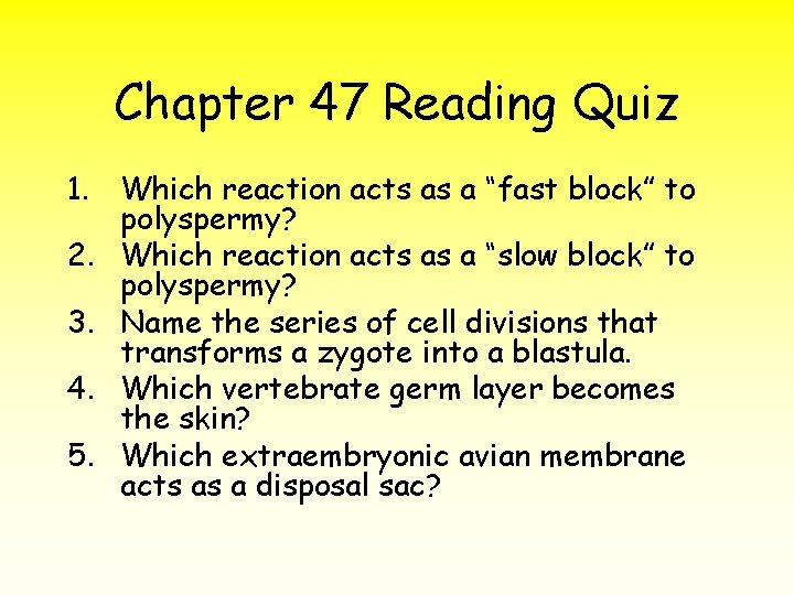 Chapter 47 Reading Quiz 1. Which reaction acts as a “fast block” to polyspermy?