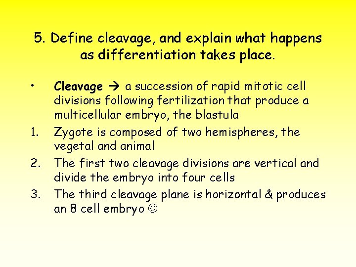 5. Define cleavage, and explain what happens as differentiation takes place. • 1. 2.