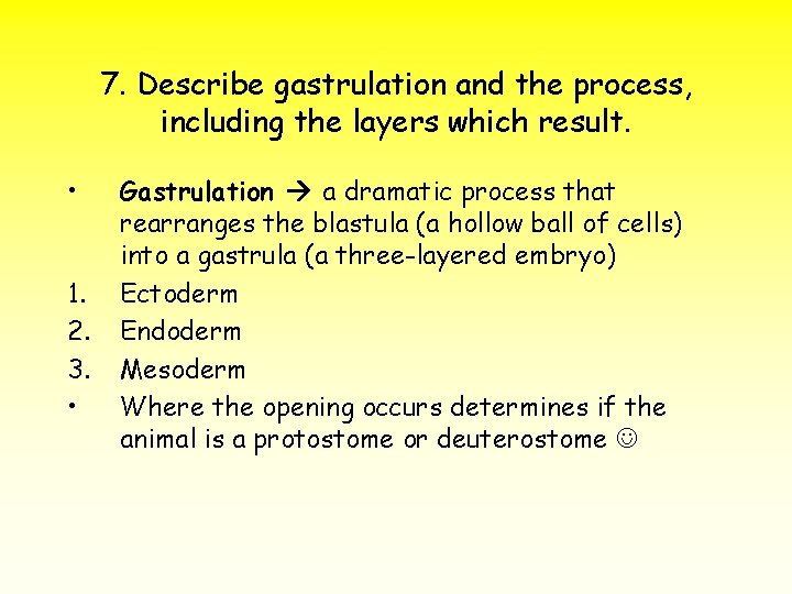 7. Describe gastrulation and the process, including the layers which result. • 1. 2.
