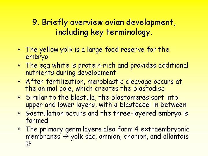 9. Briefly overview avian development, including key terminology. • The yellow yolk is a