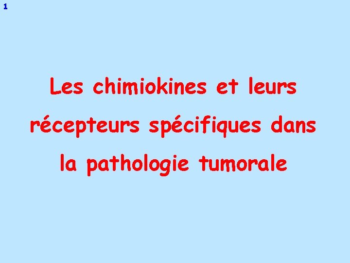 1 Les chimiokines et leurs récepteurs spécifiques dans la pathologie tumorale 