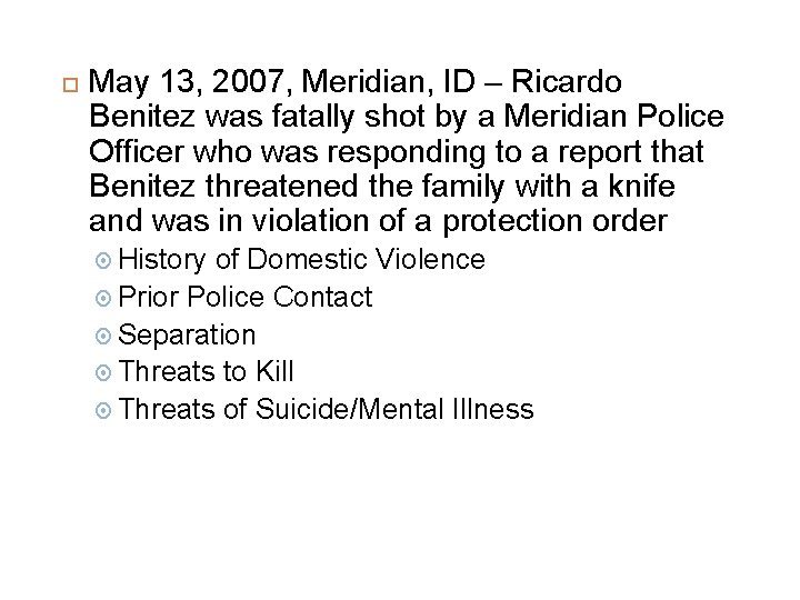  May 13, 2007, Meridian, ID – Ricardo Benitez was fatally shot by a