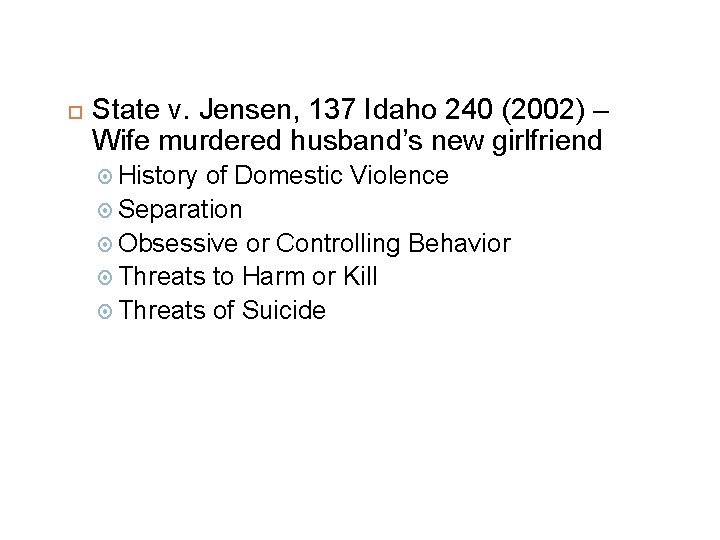  State v. Jensen, 137 Idaho 240 (2002) – Wife murdered husband’s new girlfriend
