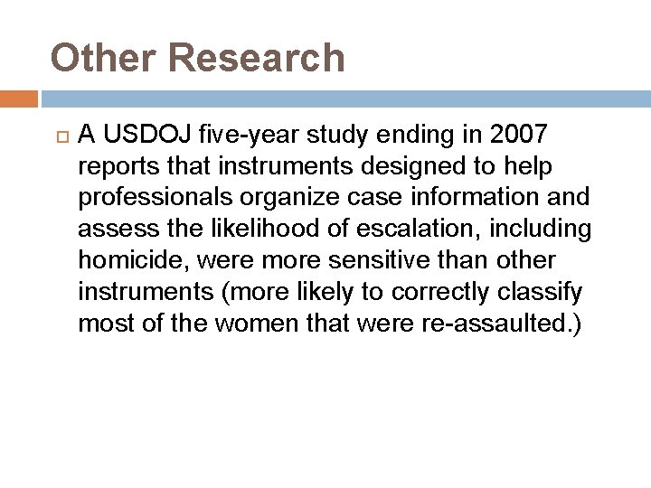 Other Research A USDOJ five-year study ending in 2007 reports that instruments designed to