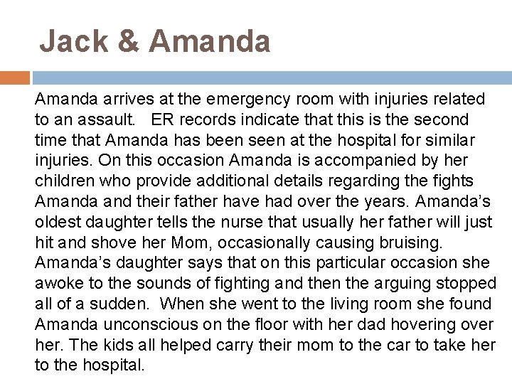 Jack & Amanda arrives at the emergency room with injuries related to an assault.