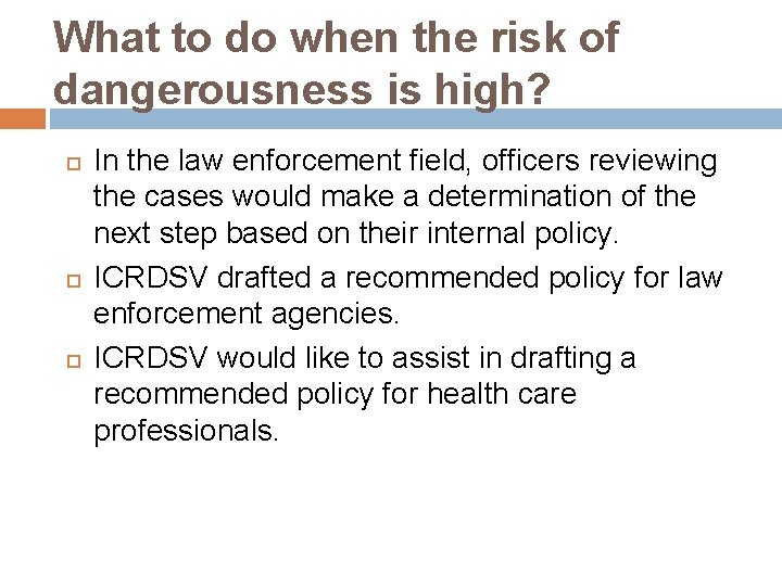What to do when the risk of dangerousness is high? In the law enforcement