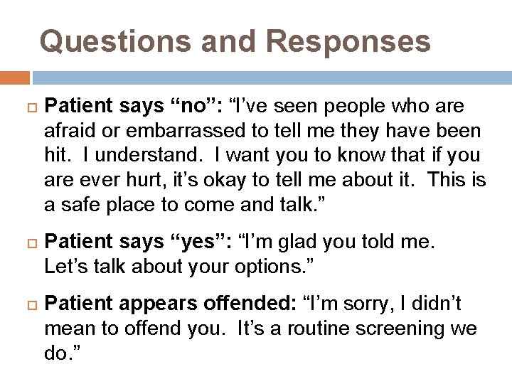 Questions and Responses Patient says “no”: “I’ve seen people who are afraid or embarrassed