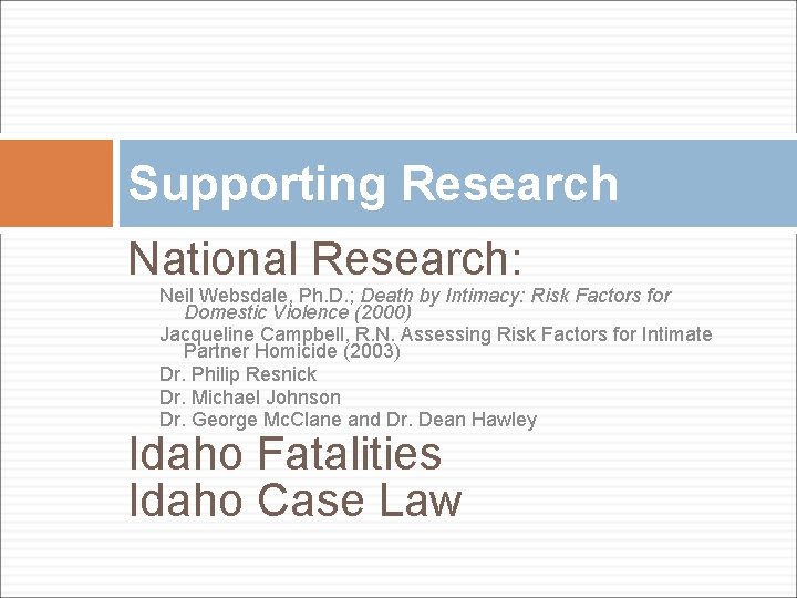 Supporting Research National Research: Neil Websdale, Ph. D. ; Death by Intimacy: Risk Factors