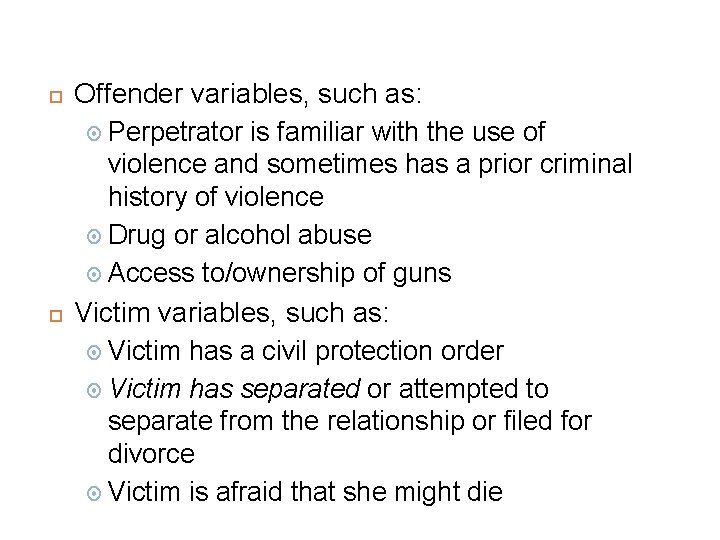 Offender variables, such as: Perpetrator is familiar with the use of violence and