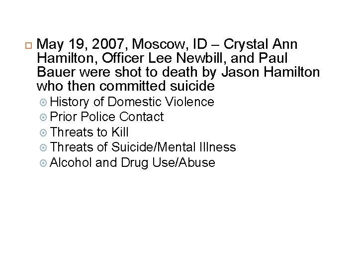  May 19, 2007, Moscow, ID – Crystal Ann Hamilton, Officer Lee Newbill, and