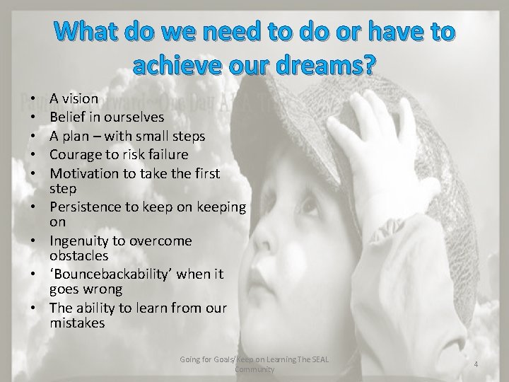 What do we need to do or have to achieve our dreams? • •