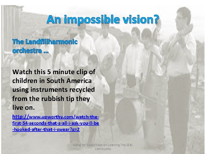 An impossible vision? The Landfillharmonic orchestra … Watch this 5 minute clip of children