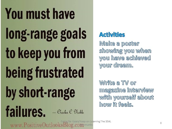 Activities Make a poster showing you when you have achieved your dream. Write a