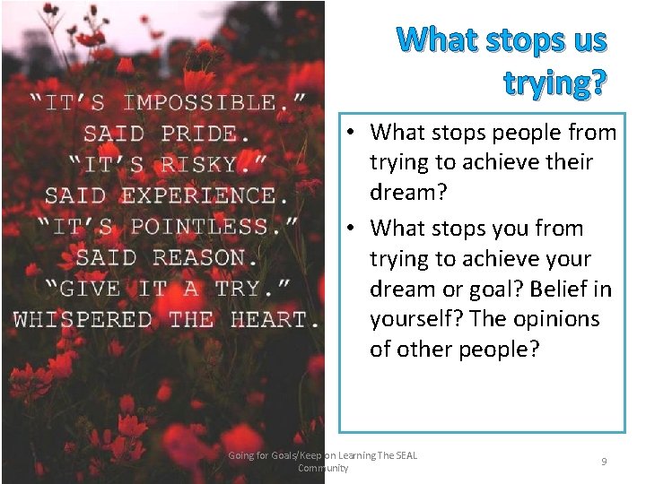 What stops us trying? • What stops people from trying to achieve their dream?