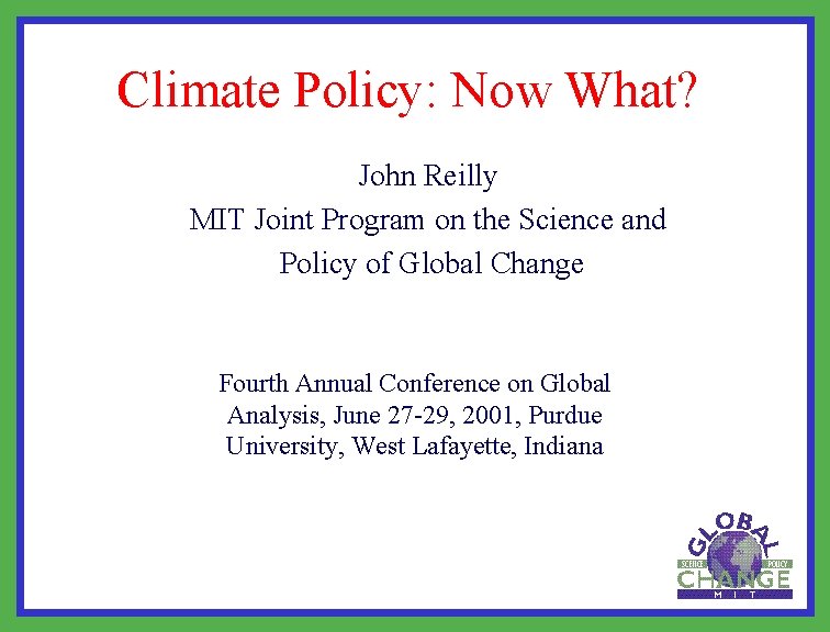 Climate Policy: Now What? John Reilly MIT Joint Program on the Science and Policy