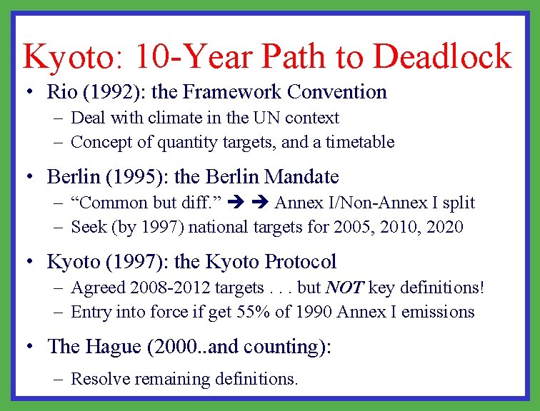 Kyoto: 10 -Year Path to Deadlock • Rio (1992): the Framework Convention – Deal