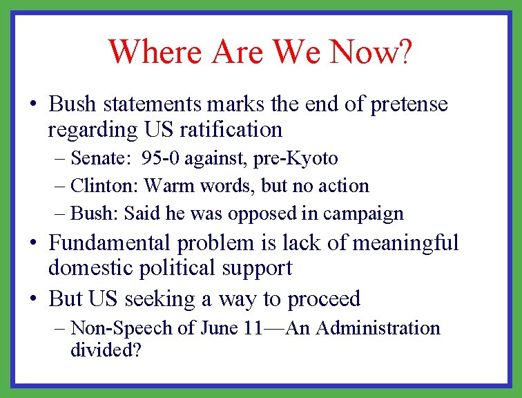 Where Are We Now? • Bush statements marks the end of pretense regarding US