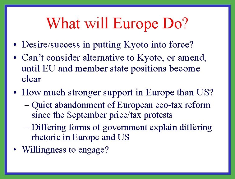 What will Europe Do? • Desire/success in putting Kyoto into force? • Can’t consider