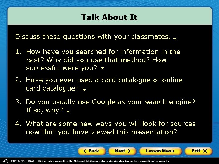 Talk About It Discuss these questions with your classmates. 1. How have you searched