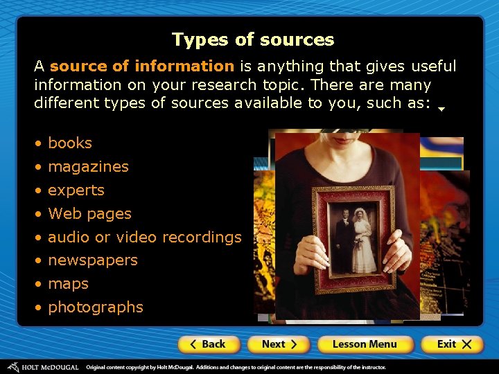 Types of sources A source of information is anything that gives useful information on