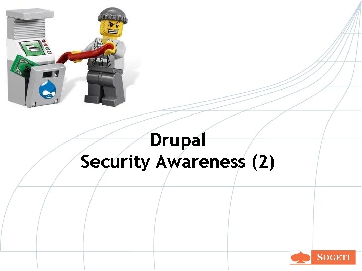Drupal Security Awareness (2) Drupal Security Awareness (2)