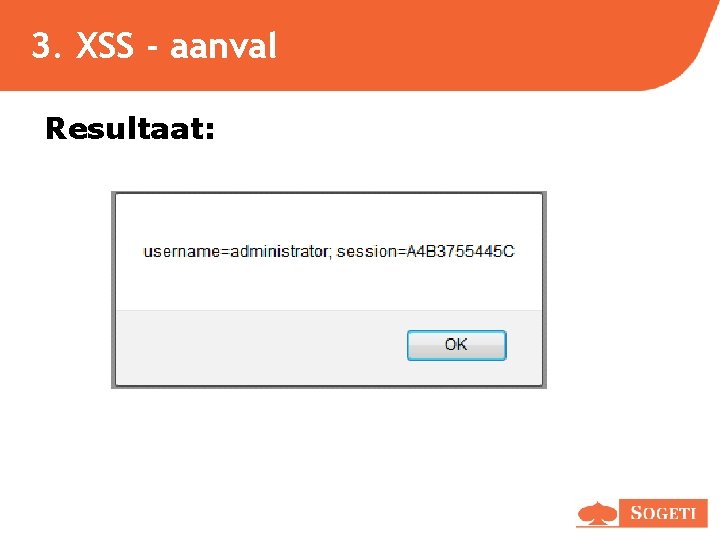 3. XSS - aanval Resultaat: 3. XSS - aanval Resultaat: