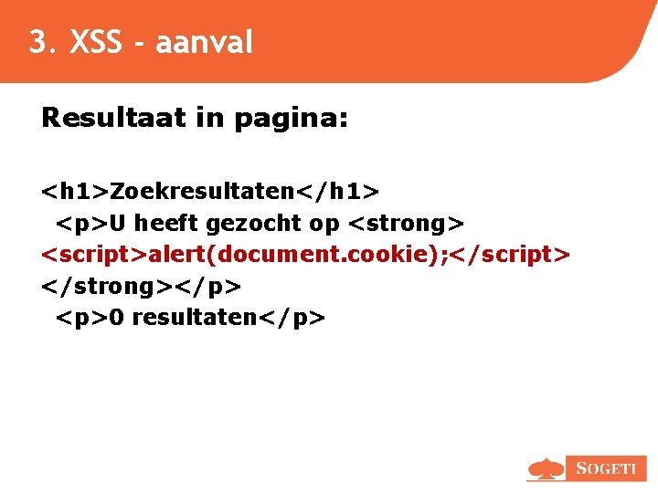 3. XSS - aanval Resultaat in pagina: <h 1>Zoekresultaten</h 1> <p>U heeft gezocht op 3. XSS - aanval Resultaat in pagina: <h 1>Zoekresultaten</h 1> <p>U heeft gezocht op