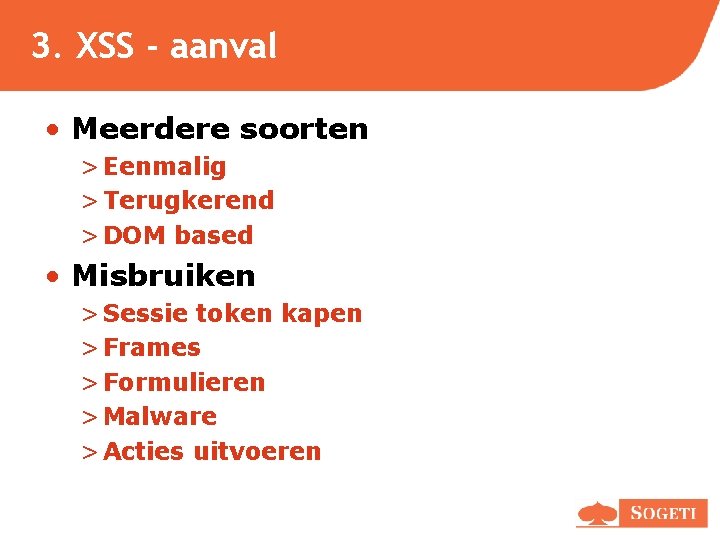 3. XSS - aanval • Meerdere soorten > Eenmalig > Terugkerend > DOM based 3. XSS - aanval • Meerdere soorten > Eenmalig > Terugkerend > DOM based