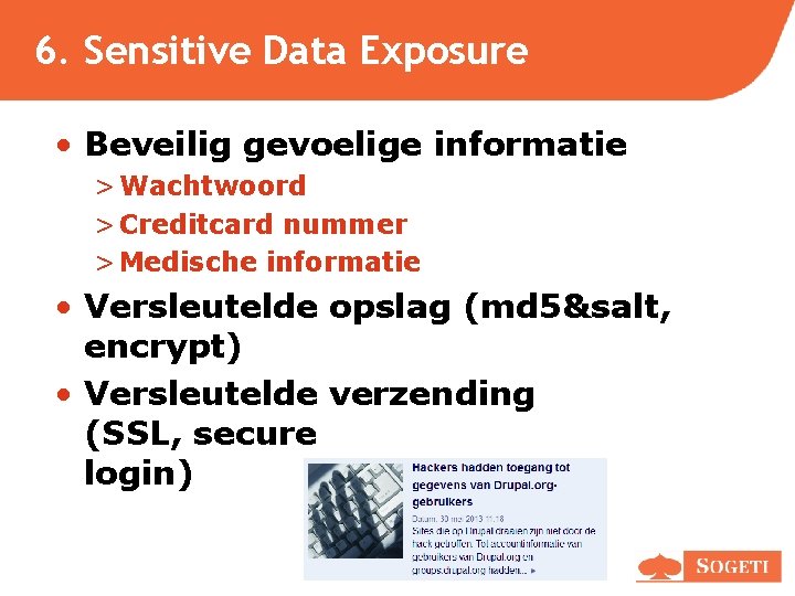 6. Sensitive Data Exposure • Beveilig gevoelige informatie > Wachtwoord > Creditcard nummer > 6. Sensitive Data Exposure • Beveilig gevoelige informatie > Wachtwoord > Creditcard nummer >