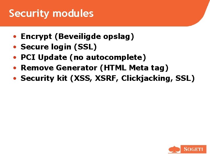 Security modules • • • Encrypt (Beveiligde opslag) Secure login (SSL) PCI Update (no Security modules • • • Encrypt (Beveiligde opslag) Secure login (SSL) PCI Update (no