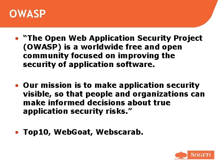 OWASP • “The Open Web Application Security Project (OWASP) is a worldwide free and OWASP • “The Open Web Application Security Project (OWASP) is a worldwide free and