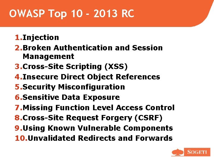 OWASP Top 10 - 2013 RC 1. Injection 2. Broken Authentication and Session Management OWASP Top 10 - 2013 RC 1. Injection 2. Broken Authentication and Session Management