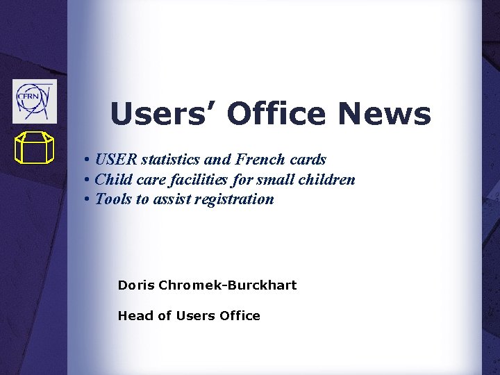 Users’ Office News • USER statistics and French cards • Child care facilities for