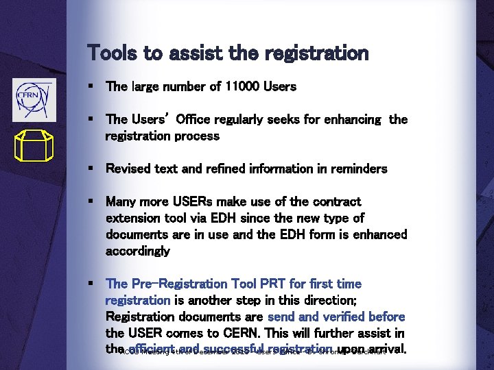 Tools to assist the registration § The large number of 11000 Users § The