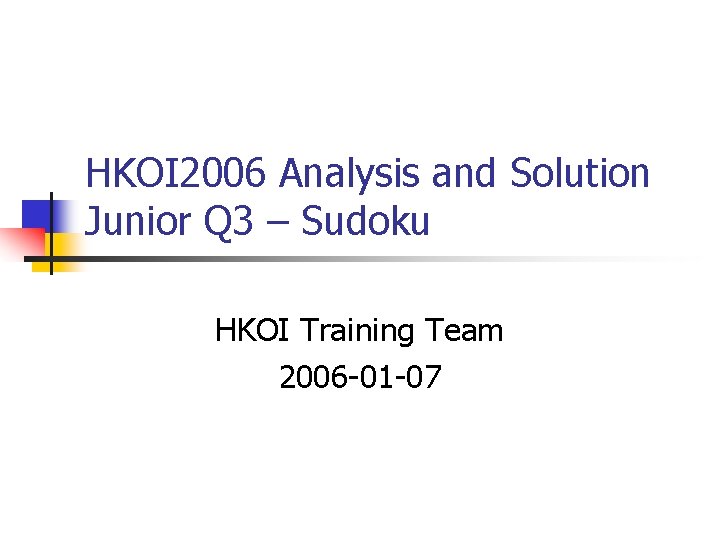 HKOI 2006 Analysis and Solution Junior Q 3 – Sudoku HKOI Training Team 2006